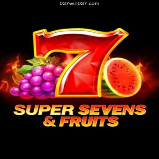 Experience Thrilling Wins with 7SuperSevensFruits on 037Win - A Plataforma Mais Respeitável - 037Win.Com